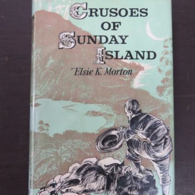 Elsie K. Morton, Crusoes of Sunday Island, A. H. Reed, Wellington, 1964, New Zealand Non-Fiction, Pacific, History, Dead Souls Bookshop, Dunedin Book Shop