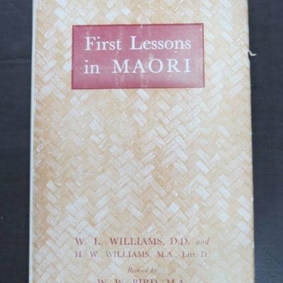 W. L. Williams, H. W. Williams, Revised by W. W. Bird, First Lessons in Maori, Whitcombe and Tombs, Christchurch, 1950 reprint 11th Edition, Maori Language, Maori, New Zealand Non-Fiction, Dead Souls Bookshop, Dunedin Book Shop