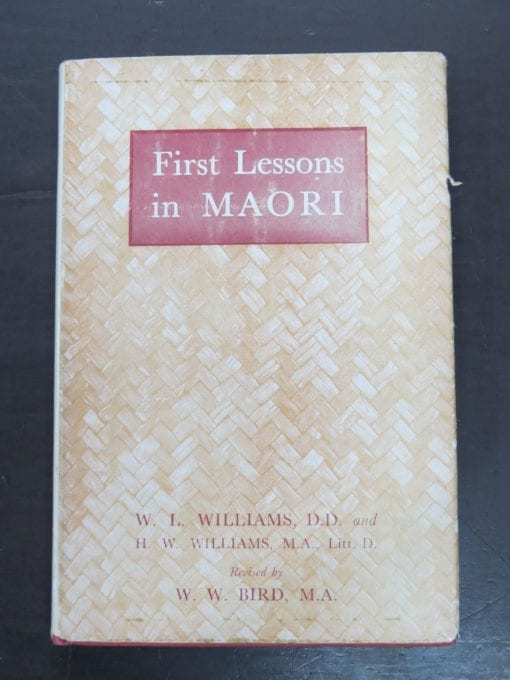 W. L. Williams, H. W. Williams, Revised by W. W. Bird, First Lessons in Maori, Whitcombe and Tombs, Christchurch, 1950 reprint 11th Edition, Maori Language, Maori, New Zealand Non-Fiction, Dead Souls Bookshop, Dunedin Book Shop