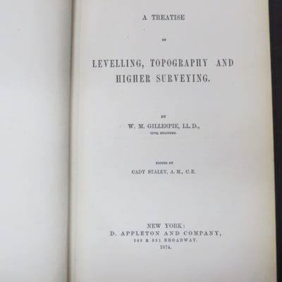 W. M. Gillespie, Edited by Cady Stanley, A Treatise on Levelling, Topography And Hight Surveying, D. Appleton and Company, New York, 1874, Science, Dead Souls Bookshop, Dunedin Book Shop