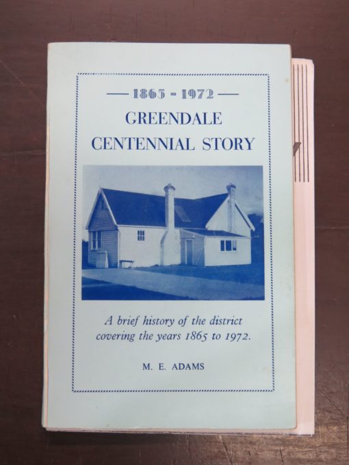 M. E. Adams, Greendale Centennial Story, A brief history of the district covering the years 1865 - 1972, Greendale Centennial Committee, Christchurch, (1972), New Zealand Non-Fiction, Dead Souls Bookshop, Dunedin Book Shop