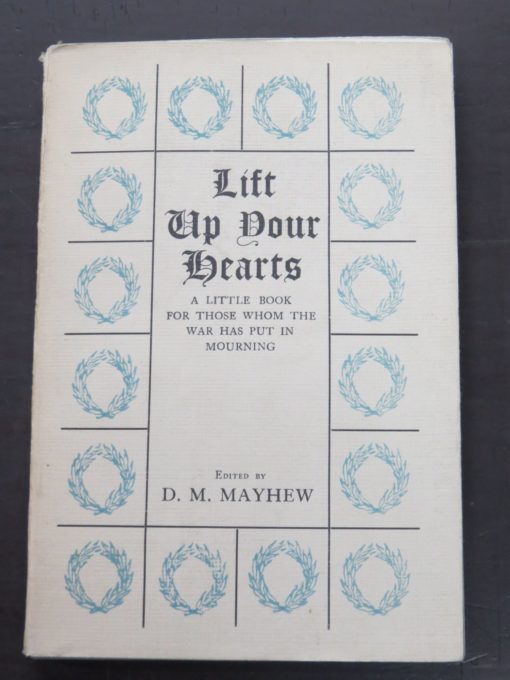 D. M. Mayhew, ed, Lift Up Your Hearts, A Little Book For Those Whom The War Has Put In Mourning, Hodder & Stoughton, London, 1915, Poetry, Literature, Dead Souls Bookshop, Dunedin Book Shop