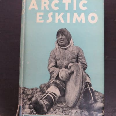 C. E. Whittaker, Arctic Eskimo, A Record of Fifty Years' Experience and Observation Among the Eskimo, With 60 Illustrations and Map, Seeley, Service and Co. Ltd., London, Adventure, Exploration, Travel, Dead Souls Bookshop, Dunedin Book Shop