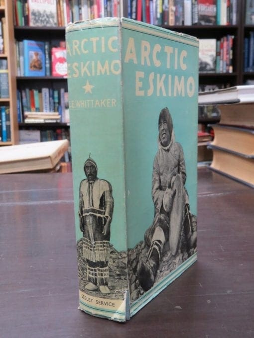 C. E. Whittaker, Arctic Eskimo, A Record of Fifty Years' Experience and Observation Among the Eskimo - Image 6