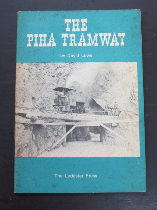 David Lowe, The Piha Tramway, The Lodestar Press, Henderson, New Zealand, Railway, New Zealand Railway, Trains, Trams, Dead Souls Bookshop, Dunedin Book Shop