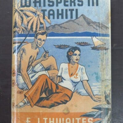 F. J. Thwaites, Whispers In Tahiti, Self-Published, Sydney, 1944 reprint (1940), Literature, Australia, Dead Souls Bookshop, Dunedin Book Shop