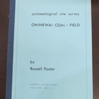 Russell Foster, Archaeological Site Survey, Ohinewai Coal-Field, Historic Places Trust, Auckland, 1983,, New Zealand Archaeology, New Zealand Non-Fiction, Dead Souls Bookshop, Dunedin Book Shop