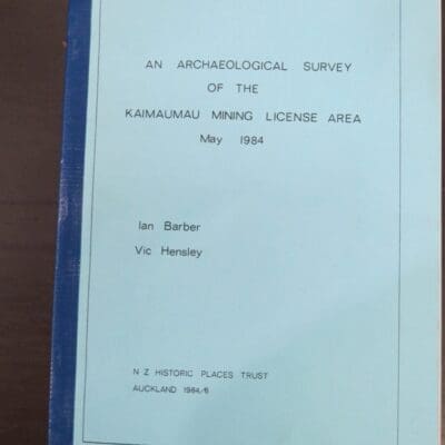 Ian Barber, Vic Hensley, An Archaeological Survey of the Kaimaumau Mining License Area, May 1984, N. Z. Historic Places Trust, Auckland, 1984,, New Zealand Non-Fiction, Dead Souls Bookshop, Dunedin Book Shop