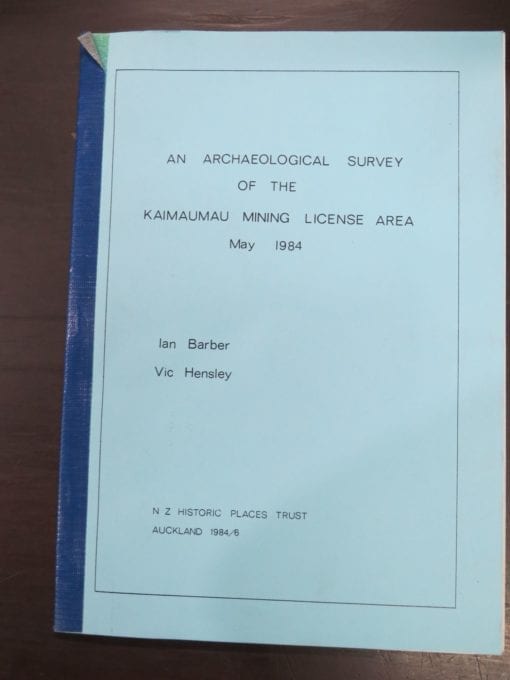 Ian Barber, Vic Hensley, An Archaeological Survey of the Kaimaumau Mining License Area, May 1984, N. Z. Historic Places Trust, Auckland, 1984,, New Zealand Non-Fiction, Dead Souls Bookshop, Dunedin Book Shop