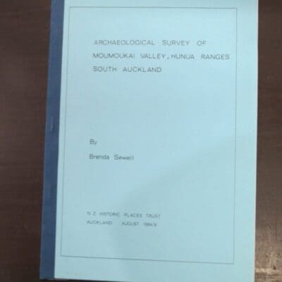 Brenda Sewell, Archaeological Survey of Moumoukai Valley, Hunua Ranges, South Auckland, N Z Historic Places Trust, Auckland, 1984,, New Zealand Non-Fiction, Dead Souls Bookshop, Dunedin Book Shop