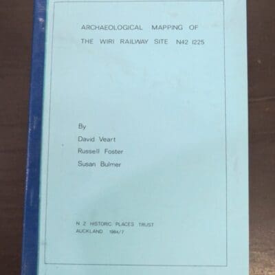 David Veart, Russell Foster, Susan Bulmer, Archaeological Mapping of The Wiri Railway Site N42 1225, N Z Historic Places Trust, Auckland, 1984, New Zealand Non-Fiction, Dead Souls Bookshop, Dunedin Book Shop