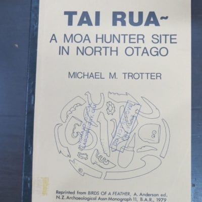 Athol Anderson, ed., Michael Trotter, Tai Rua, A Moa Hunter Site in North Otago, extract from Birds of a Feather, A, Anderson Ed.,, 1979, New Zealand Archaeological Association Monograph 11, Canterbury Museum, Christchurch, New Zealand Non-Fiction, Otago, Dead Souls Bookshop, Dunedin Book Shop
