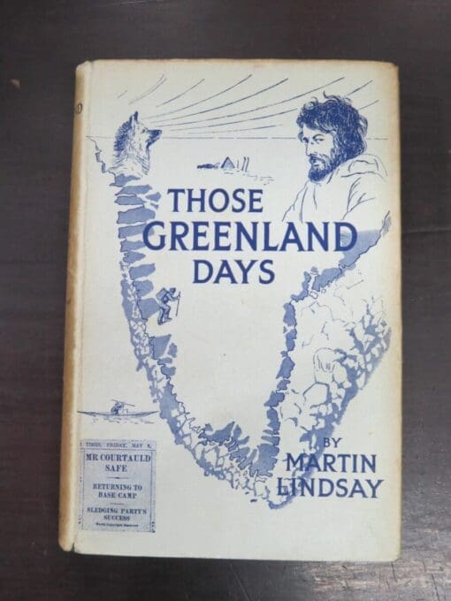 Martin Lindsay, Those Greenland Days, With Illustrations and Maps, William Blackwood and Sons Ltd., London, 1932 reprint, 2nd Impression (1932), Adventure, Exploration, Travel, Dead Souls Bookshop, Dunedin Book Shop