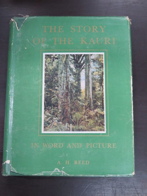 A. H. Reed, The Story Of The Kauri, In Word And Picture, A. H. Reed and A. W. Reed, Wellington, 1953, Natural History, New Zealand Non-Fiction, Dead Souls Bookshop, Dunedin Book Shop