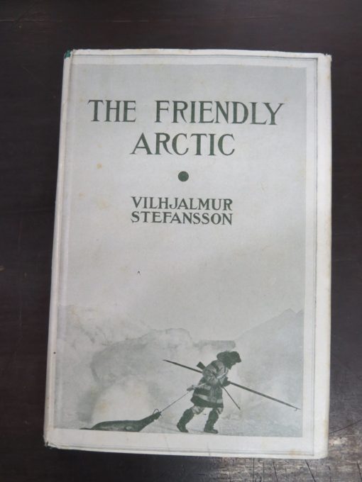 Vilhjalmur Steffansson, The Friendly Arctic, The Story of Five Years In Polar Regions, New Edition with New Material, Illustrated, The Macmillan Company, London, 1943 reprint (1921), Exploration, Travel, Adventure, Polar, Dead Souls Bookshop, Dunedin Book Shop