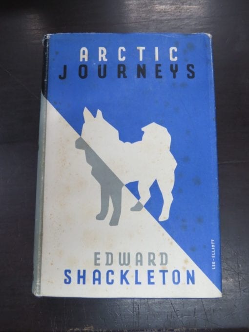 Edward Shackleton, Arctic Journeys, The Story of the Oxford University Ellesmere Land Expedition 1934-35, With a Preface by Lord Tweedsmuir, Hodder and Stoughton, London, 1937, Exploration, Travel, Adventure, Dead Souls Bookshop, Dunedin Book Shop