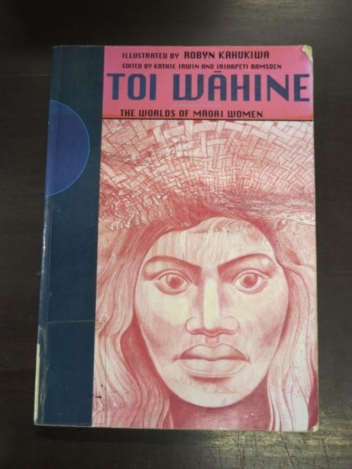 Kathie Irwin, Irihapeti Ramsden, eds, Illustrated by Robyn Kahukiwa, Toi Wahine, Penguin Books, Auckland, 1995, Maori Art, New Zealand Art, New Zealand Literature, Illustration, Dead Souls Bookshop, Dunedin Book Shop