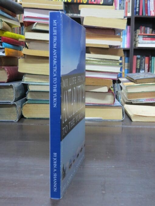 John A. Shannon, My Life From Antarctica To The Yukon - Image 12
