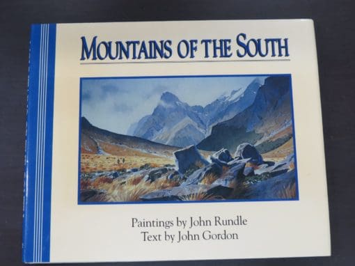 Paintings by John Rundle, Text by John Gordon, Mountains of the South, Random House, NZ, Auckland, 1993, New Zealand Art, Art, Dead Souls Bookshop, Dunedin Book Shop