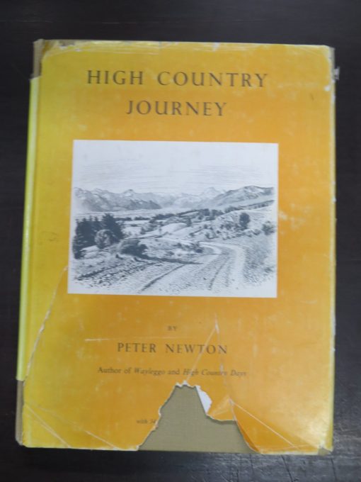Peter Newton, High Country Journey, Containing 34 reproductions of photographs and 4 maps, Reed, Wellington, 1952, Travel, Adventure, Exploration, Canterbury, Dead Souls Bookshop, Dunedin Book Shop