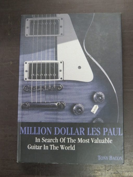 Tony Bacon, Million Dollar Les Paul, In Search of the Most Valuable Guitar in the World, Jawbone Press, London, 2008, Music, Dead Souls Bookshop, Dunedin Book Shop