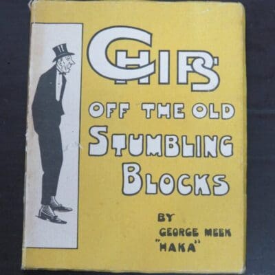 George Meek "Haka", Chips Off The Old Stumbling Blocks, Whitcombe and Tombs Ltd, Auckland, 1920,, Satire, Wit, New Zealand Literature, Dead Souls Bookshop, Dunedin Book Shop