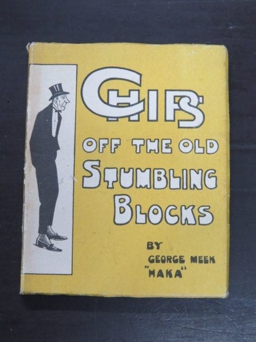 George Meek "Haka", Chips Off The Old Stumbling Blocks, Whitcombe and Tombs Ltd, Auckland, 1920,, Satire, Wit, New Zealand Literature, Dead Souls Bookshop, Dunedin Book Shop