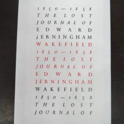 Malcolm Moncrief-Spittle, ed., The Lost Journal of Edward Jerningham Wakefield 1850 - 1858, Kilmog Press, Dunedin, 2008, New Zealand Non-Fiction, Dead Souls Bookshop, Dunedin Book Shop