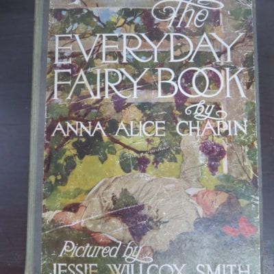 Anna Alice Chapin, pictured by Jessie Willcox Smith, The Everyday Fairy Book, With Illustrations in Colour, George G. Harrap and Co. Ltd., London, Illustration, Dead Souls Bookshop, Dunedin Book Shop