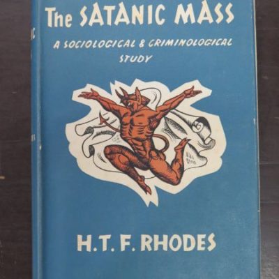 H. T. F. Rhodes, The Satanic Mass: A Sociological and Criminological Study, Rider and Company, London, 1955, Occult, Esoteric, Religion, Philosophy, Dead Souls Bookshop, Dunedin Book Shop