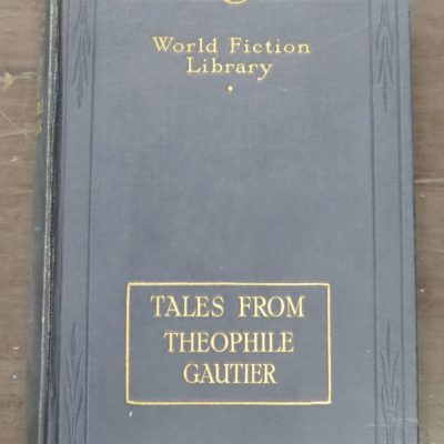 Tales From Theophile Gautier, Translated by Lafcadio Hearn Myndart Verelst: Avatar, Clarimonde and Jettatura, World Fiction Library, Brentano's Ltd, London,, Literature, Dead Souls Bookshop, Dunedin Book Shop