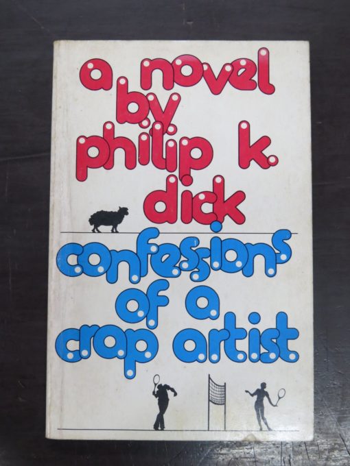 Philip K. Dick, Confessions of a Crap Artist, A Chronicle of Verified Scientific Fact 1945 - 1959, Entwhistle Books, 1978, Literature, Dead Souls Bookshop, Dunedin Book Shop