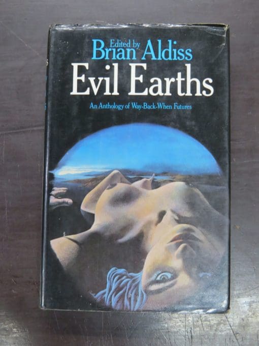 Brian Aldiss, ed., Evils Earths, An Anthology of Way-Back-When Futures, Weidenfeld and Nicholson, London, 1975, Science Fiction, Dead Souls Bookshop, Dunedin Book Shop