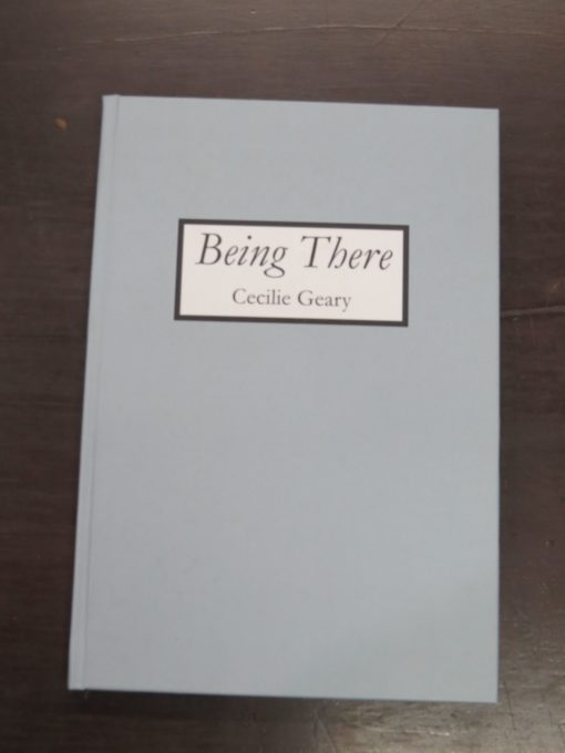Cecilie Geary, Being There, Published by the Author, Dunedin, printed by Microprint Digital, Christchurch, 2012, Fashion, New Zealand Non-Fiction, Dead Souls Bookshop, Dunedin Book Shop
