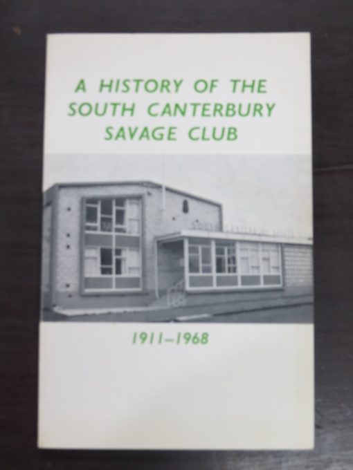 Gower Frater, Comp., A History of the South Canterbury Savage Club (Inc.) 1911-1968, New Zealand Non-Fiction, Dead Souls Bookshop, Dunedin Book Shop