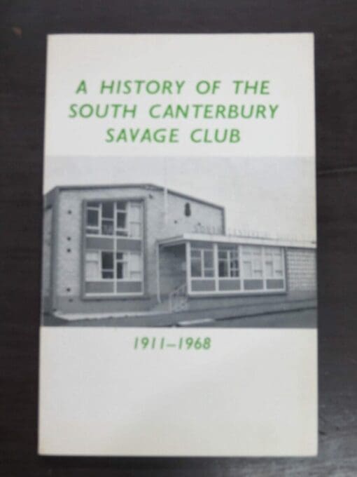 Gower Frater, Comp., A History of the South Canterbury Savage Club (Inc.) 1911-1968, New Zealand Non-Fiction, Dead Souls Bookshop, Dunedin Book Shop