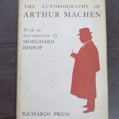 Arthur Machen, The Autobiography, With an Introduction by Morchard Bishop, Richards Press, London, 1951, Horror, Fantasy, Dead Souls Bookshop, Dunedin Book Shop