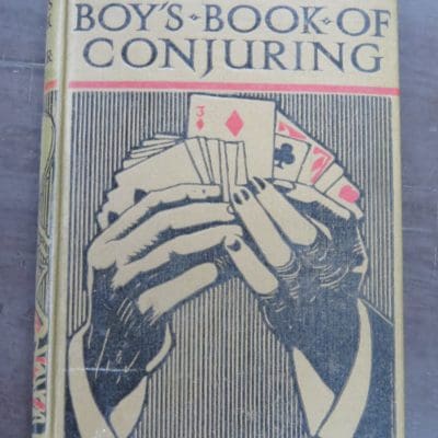 The Boy's Own Book Of Conjuring: Tricks with Cards, Coins, Hats and Handkerchiefs, Second Sight and Mesmeric Tricks, Chemical Tricks, Match Puzzles, and Shadowgraphy, nearly 200 Illustrations from Photographs, Ward, Lock and Co., London, Vintage, Collectable, Magic, Dead Souls Bookshop, Dunedin Book Shop