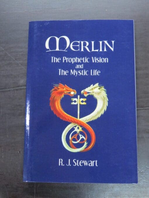 R. J. Stewart, Merlin: The Prophetic Vision and The Mystic Life, with original illustrations by Felicity Bowers, An Inner Temple Convocation Publication, Author published, California, USA, 2009, Occult, Esoteric, Religion, Philosophy, Dead Souls Bookshop, Dunedin Book Shop