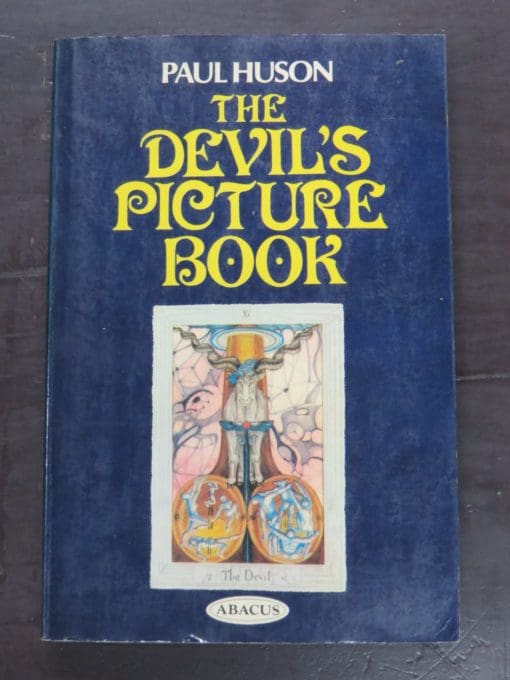 Paul Huson, The Devil's Picture Book: The Complete Guide to Tarot Cards: Their Origins and Their Usage, With Illustrations by the Author, Abacus, London, 1972, Occult, Esoteric, Religion, Philosophy, Dead Souls Bookshop, Dunedin Book Shop
