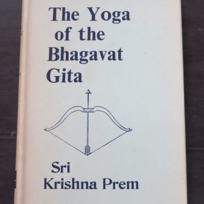 Sri Krishna Prem, The Yoga of the Bhagavat Gita, New Order Book Co, Ahmedabad, 1982, Occult, Religion, Philosophy, Esoteric, Dead Souls Bookshop, Dunedin Book Shop