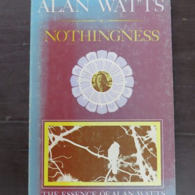 Alan Watts, Nothingness, Book III in the Illustrated Series, The Essence of Alan Watts, Photographs by Joseph McHugh, Celestial Arts, California, 1974, Occult, Religion, Esoteric, Philosophy, Dead Souls Bookshop, Dunedin Book Shop