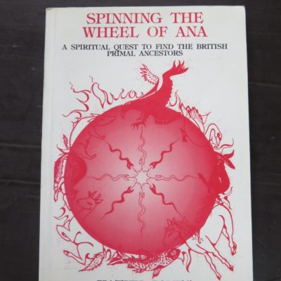 Kathy Jones, Spinning The Wheel of Ana: A Spiritual Quest to find the British Primal Ancestors, Illustrations by Jo Fryer, Kathy Jones, Willow Roe, Photographs by Kathy Jones, Ariadne Publications, UK, 1994, Esoteric, Occult, Religion, Philosophy, Dead Souls Bookshop, Dunedin Book Shop