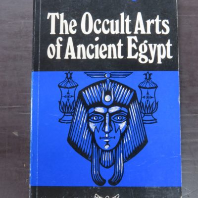 Bernard Bromage, The Occult Arts of Ancient Egypt, Samuel Weiser, NY, 1979, Occult, Esoteric, Religion, Philosophy, Dead Souls Bookshop, Dunedin Book Shop