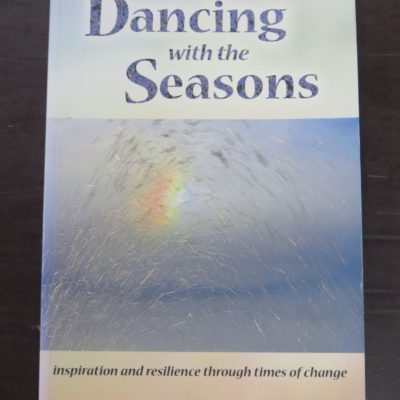 Juliet Batten, Dancing with the Seasons: inspiration and resilience through times of change, Ishtar Books, Auckland, 2010, Religion, Spirituality, Esoteric, Occult, Philosophy, Dead Souls Bookshop, Dunedin Book Shop