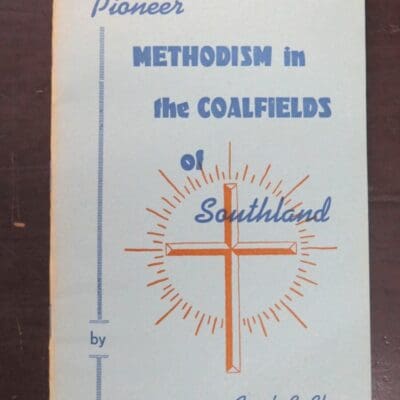 Frank G. Glen, Pioneer Methodism in the Coalfields of Southland, 1886-1961, The Story of 75 years of Christian Witness, Wesley Historical Society, 1961, New Zealand Non-Fiction, Dead Souls Bookshop, Dunedin Book Shop