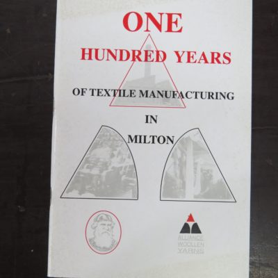 Gordon Parry, One Hundred Years of Textile Manufacturing in Milton, author published?, 1996, Otago, Milton, Dead Souls Bookshop, Dunedin Book Shop
