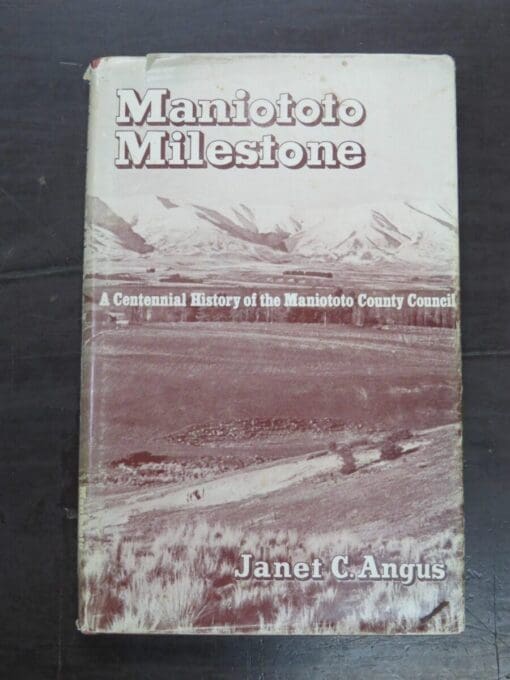 Janet C. Angus, Maniototo Milestone: A Centennial History of the Maniototo County Council, Maniototo County Council, 1977, Otago, Central Otago, Dead Souls Bookshop, Dunedin Book Shop