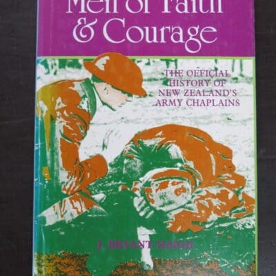 J. Bryant Haigh, Men of Faith and Courage, The Official History of New Zealand's Army Chaplains, The Word Publishers, Auckland, 1983, New Zealand Non-Fiction, Military, Dead Souls Bookshop, Dunedin Book Shop