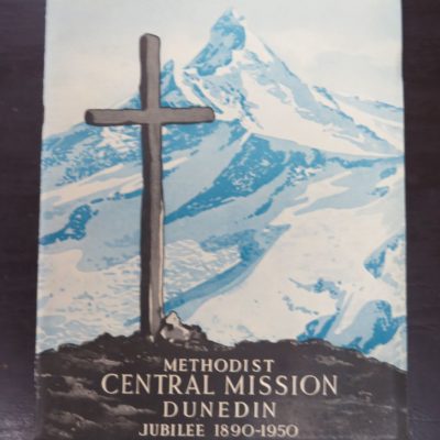 Methodist Central Mission, Dunedin, Jubilee 1890 - 1950, Printed by Whitcombe and Tombs, Religion, Dunedin, Methodism, Dead Souls Bookshop, Dunedin Book Shop